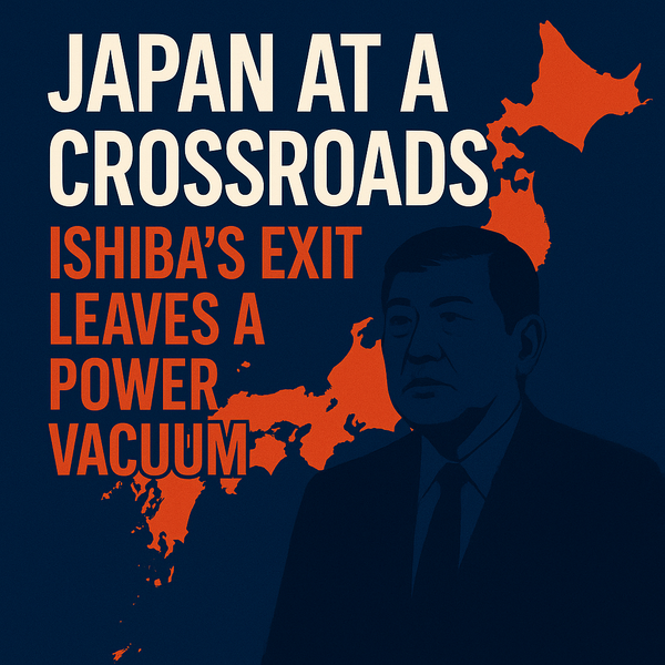 Japan at a Crossroads: Ishiba’s Exit Leaves a Power Vacuum
