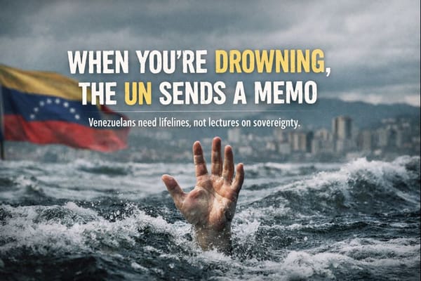 About Venezuela: When You are Drowning, the UN Sends a Memo